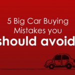 5 Big Car Buying Mistakes you should avoid!