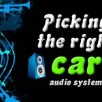 Four Tech Ways To Pick Up The Right Car Audio System